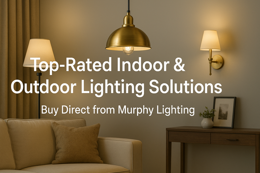 Top-Rated Indoor & Outdoor Lighting Solutions – Buy Direct from Murphy Lighting