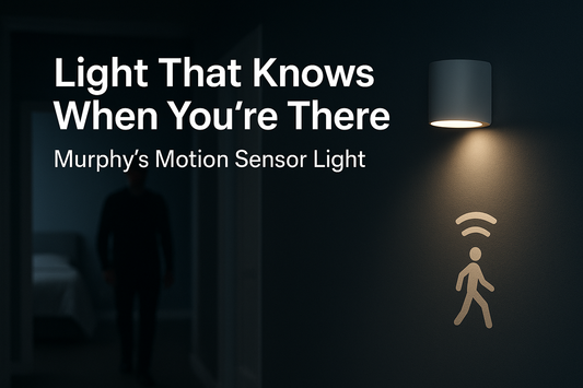 Light That Knows When You’re There – Murphy’s Motion Sensor Light