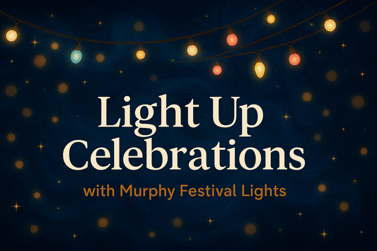 Light Up Celebrations with Murphy Festival Lights