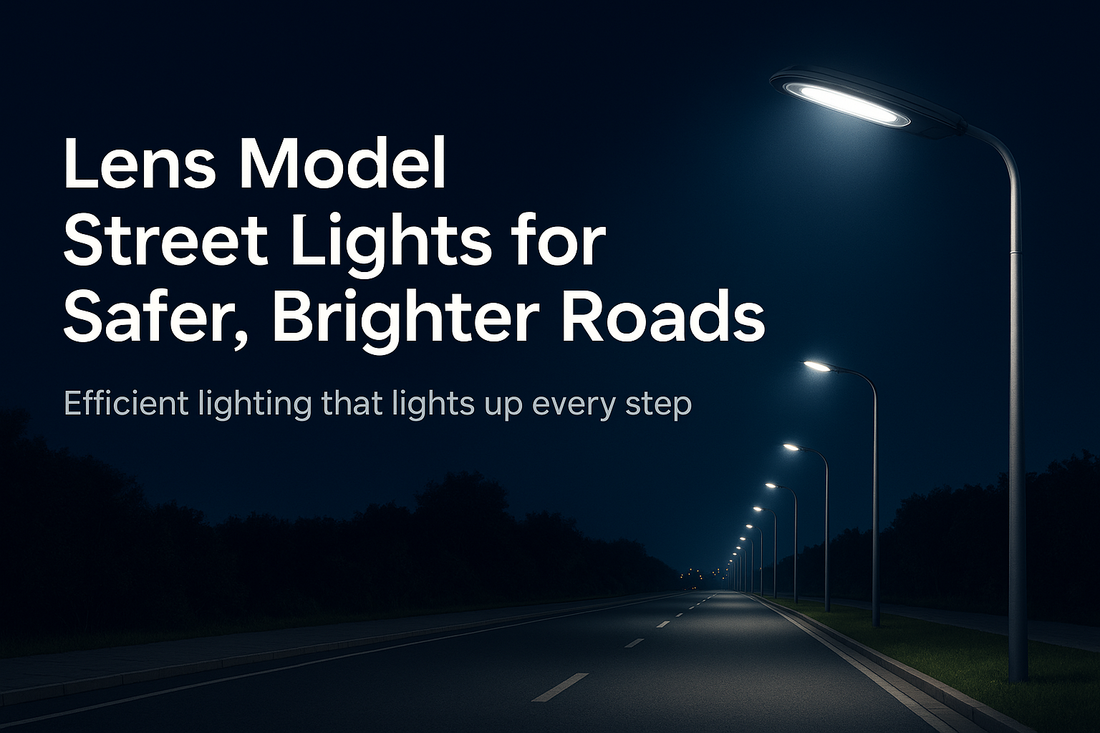 Lens Model Street Lights for Safer, Brighter Roads
