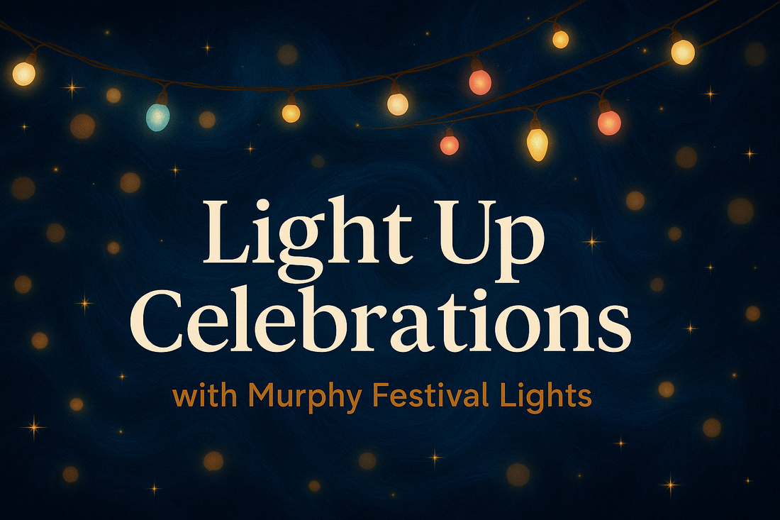 Light Up Celebrations with Murphy Festival Lights