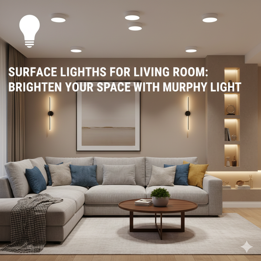 Surface Lights for Living Room: Brighten Your Space with Murphy Light